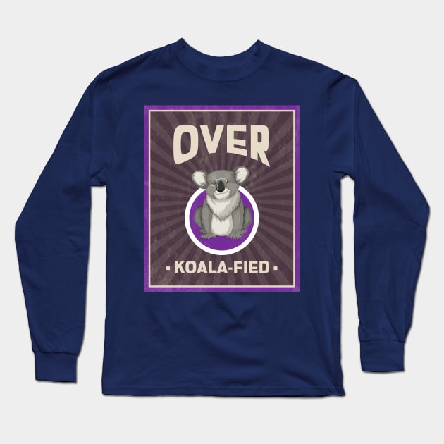 over koala-fied Long Sleeve T-Shirt by Transcendexpectation